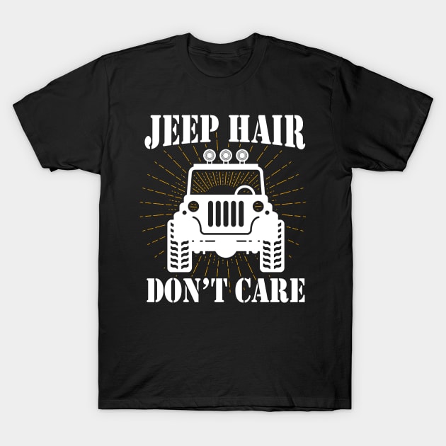 Jeep Hair Don't Care Jeeps Lover T-Shirt by Nancie